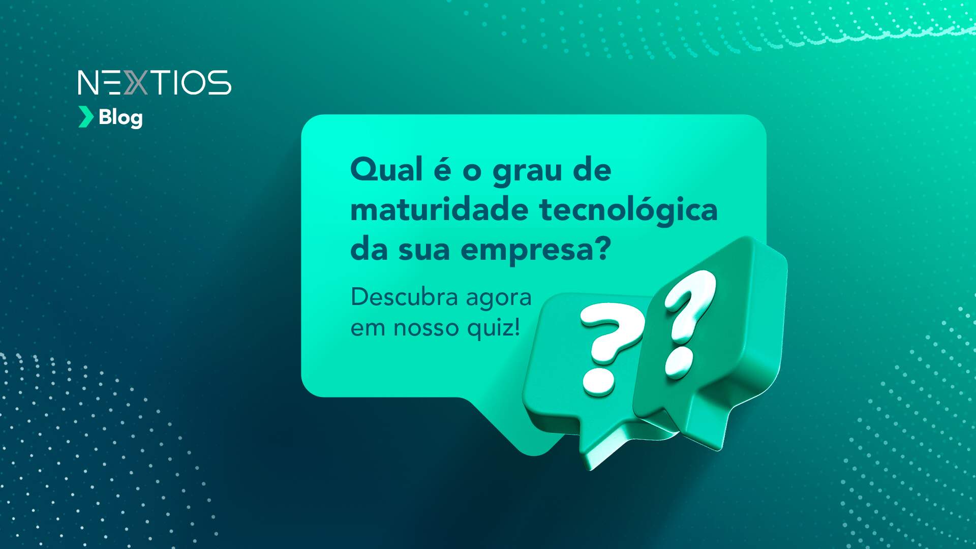 Qual é o grau de maturidade tecnológica da sua empresa? Descubra agora em nosso quiz!